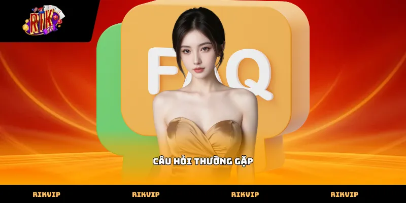 Câu hỏi thường gặp