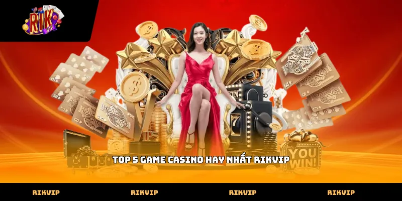 top 5 game casino hay nhất Rikvip